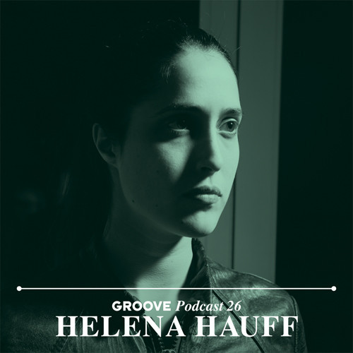 Ecoutes Au Vert / Genève / Aventures sonores au grand air! / Helena Hauff - Groove Podcast 26 / 457092812